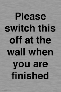 Please switch this off at the wall when you are finished